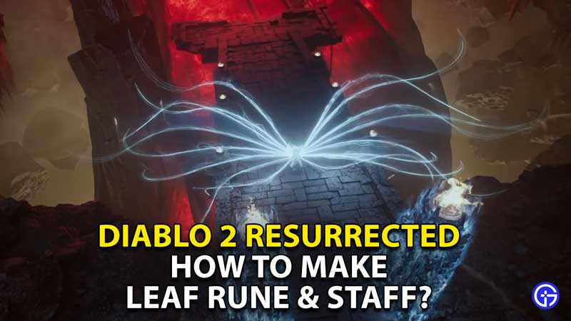 how to get leaf rune staff diablo 2 resurrected