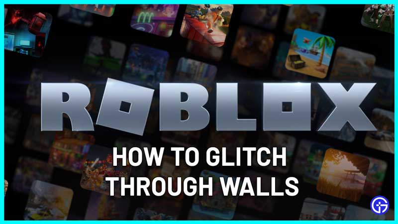 How to Glitch through Walls in Roblox