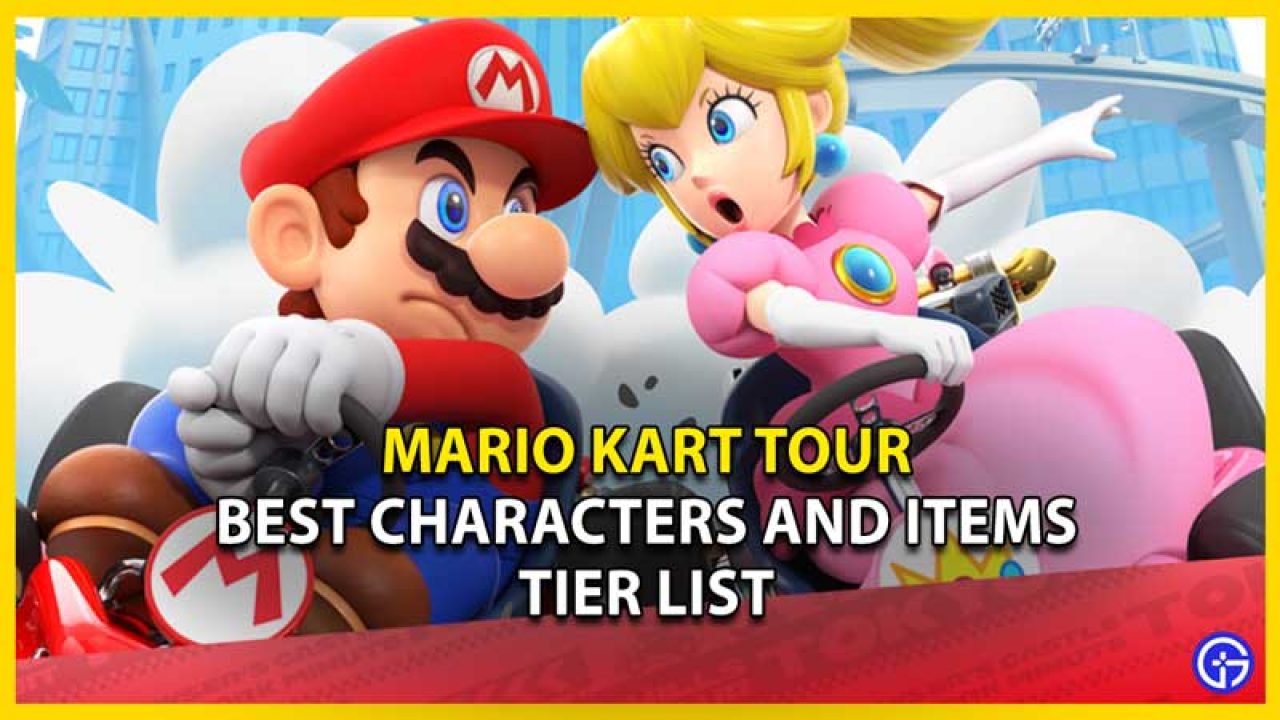 Mario Kart Tour Best Characters And Items Tier List Gamer Tweak