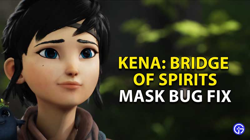 mask bug fix kena bridge of spirits