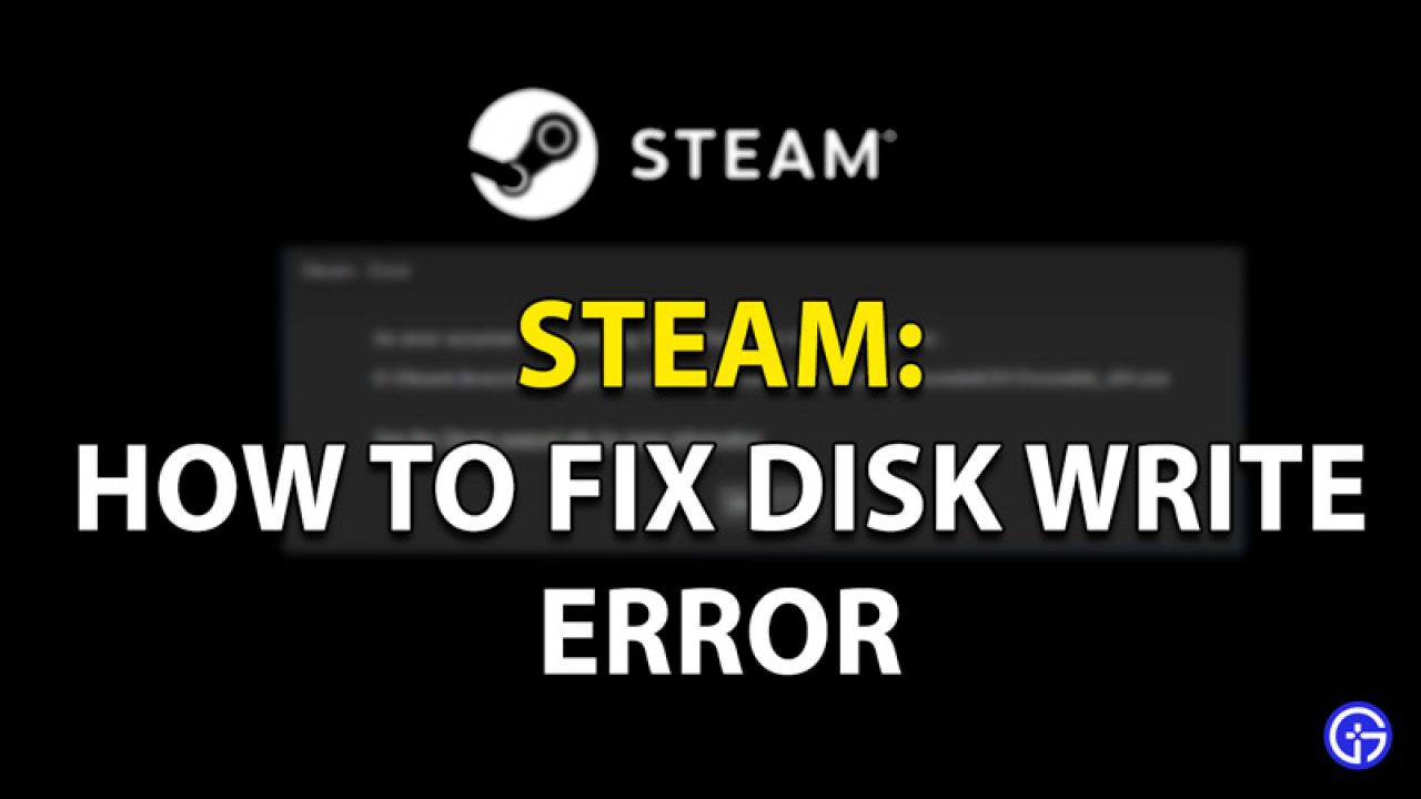 How To Fix Disk Write Error In Steam? - Gamer Tweak