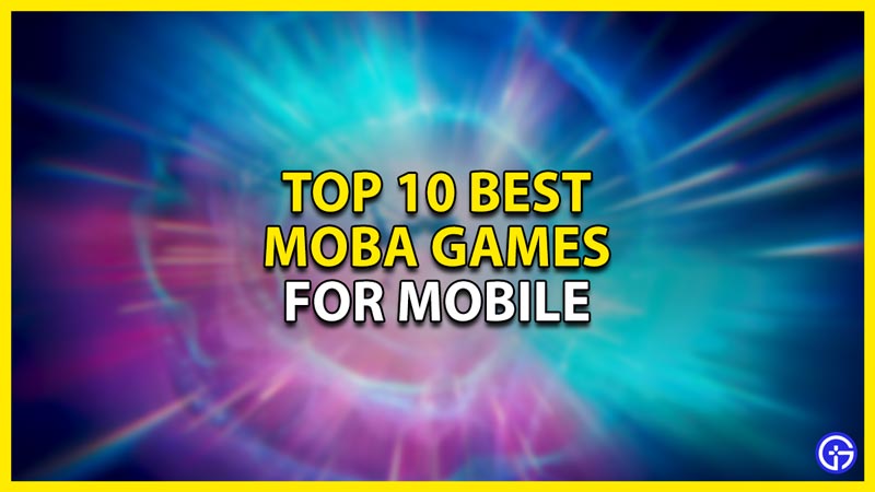top 10 best moba mobile games