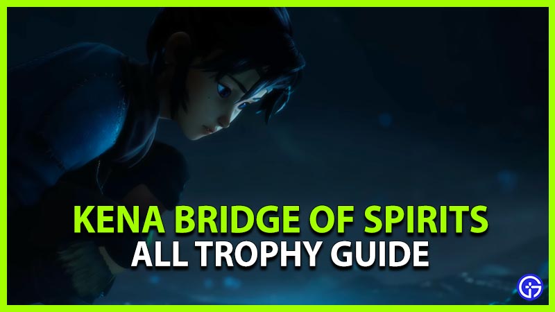 trophies list kena bridge of spirits trophy guide