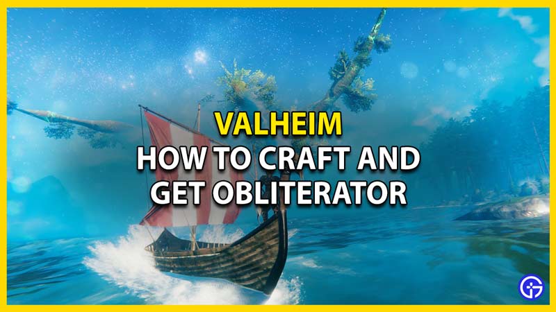 valheim how to get obliterator