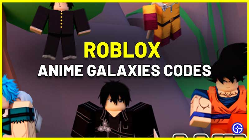 All Roblox Anime Galaxies Codes List