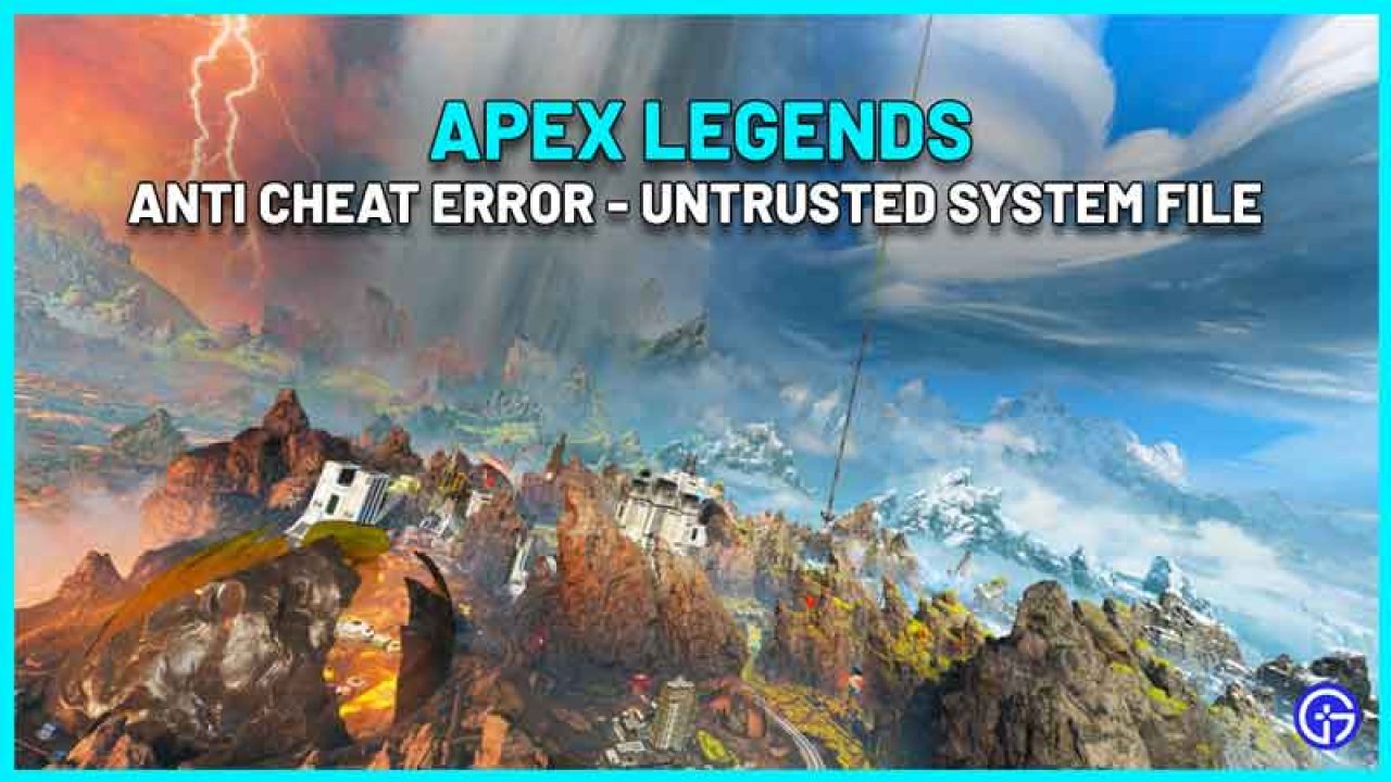 Apex Legends Easy Anti Cheat Error Untrusted System File Fix