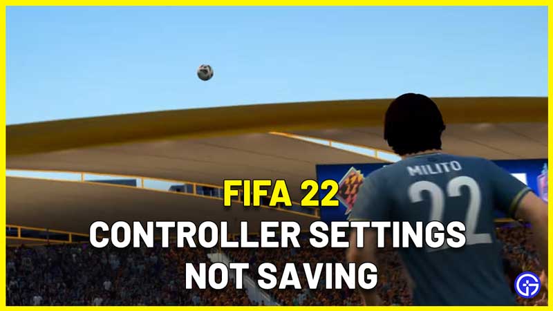 FIFA 22 Controller Settings Not Saving Fix