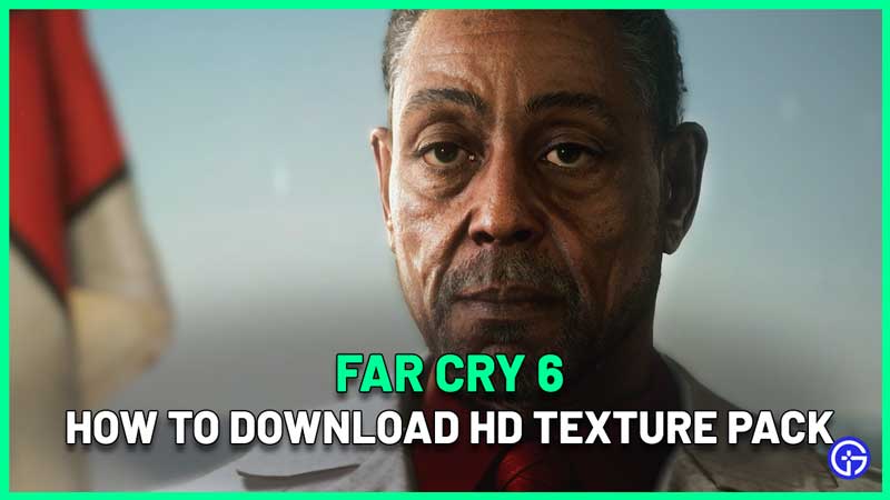 How To Download HD Texture Pack Far Cry 6 PC, PS5, Xbox Series X