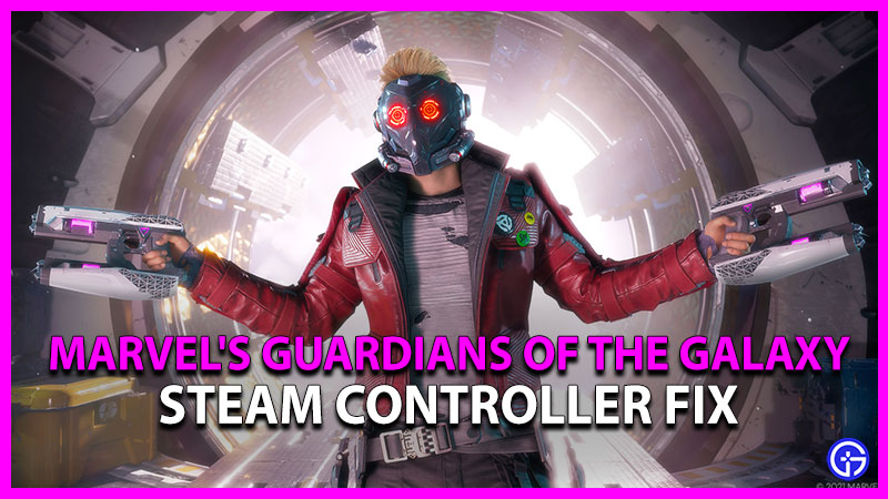 Marvel's Guardians of the Galaxy Steam Controller Fix Buttons Mapped Wrong