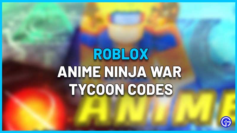 Anime War Tycoon Codes December 2023 - RoCodes