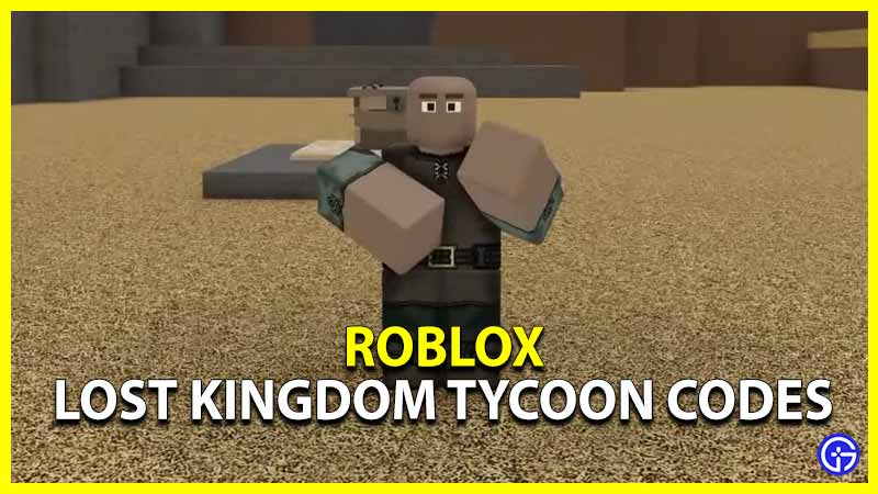 Roblox Lost Kingdom Tycoon Codes