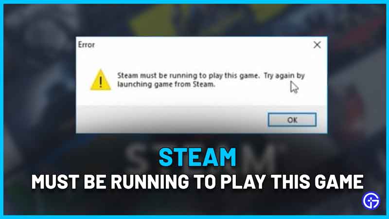 Steam Must Be Running To Play This Game Fix