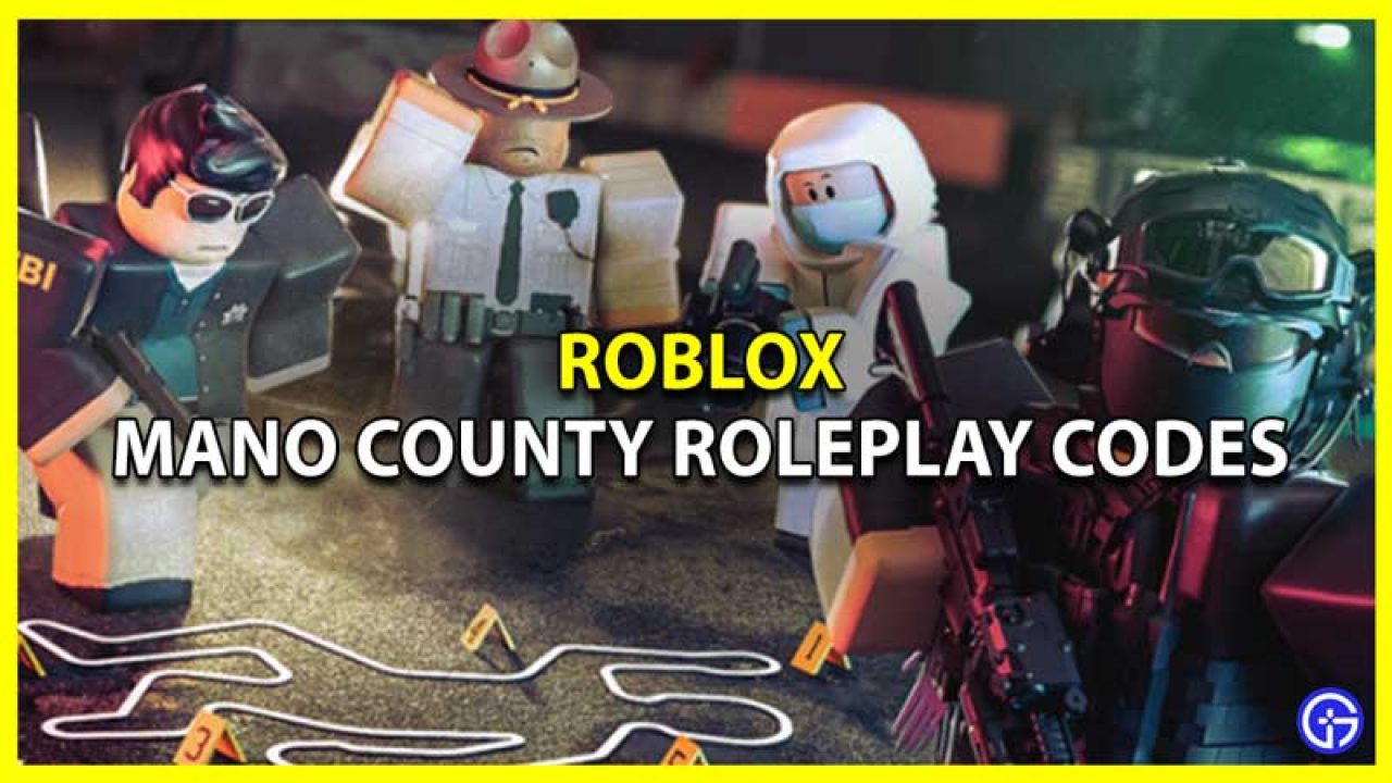 mano county roleplay codes roblox november 2021 gamer tweak