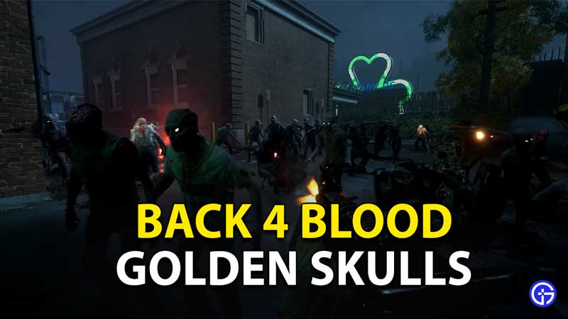 Back 4 Blood Golden Skull Locations: All Hidden Secret Treasures