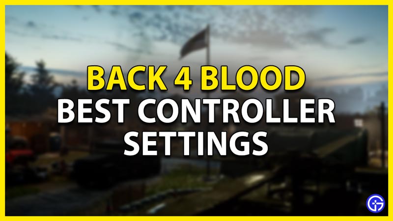 best controller settings in back 4 blood