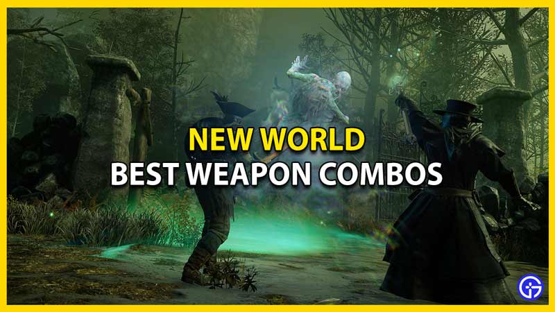all weapons list in new world and best weapon combos