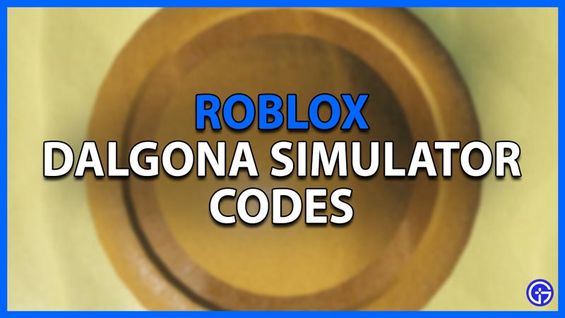 Roblox Dalgona Simulator Codes February 2023 Gamer Tweak