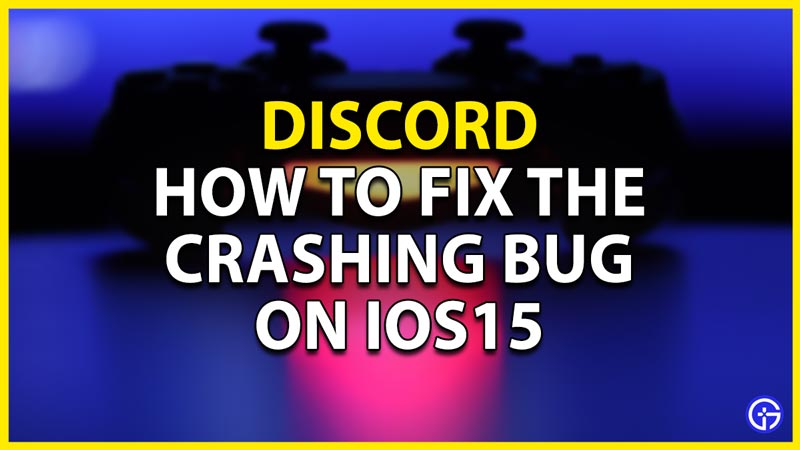 discord crashing on ios 15 fix
