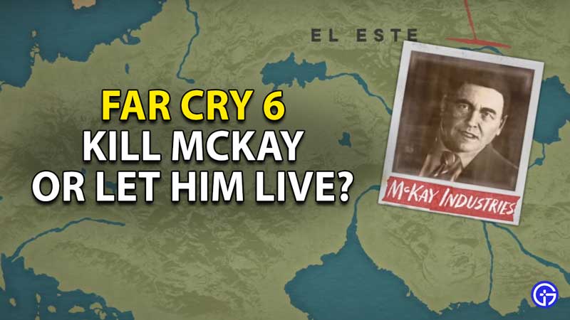 far-cry-6-kill-mckay-or-let-live-choice-best