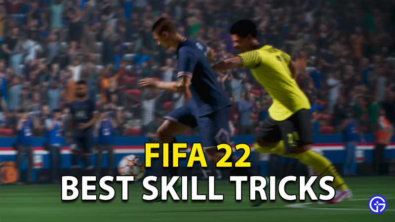 FIFA 22 Skill Moves: Best Skill Tricks And Controls