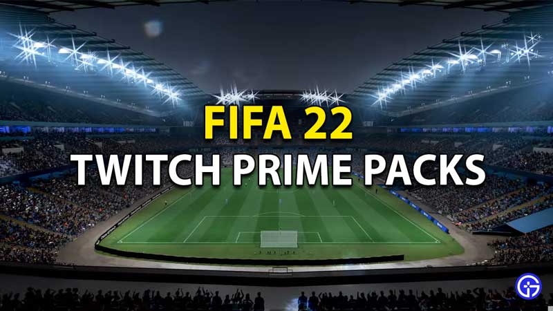 FIFA 22 Twitch Prime Pack: How To Claim And Redeem Free FUT Packs