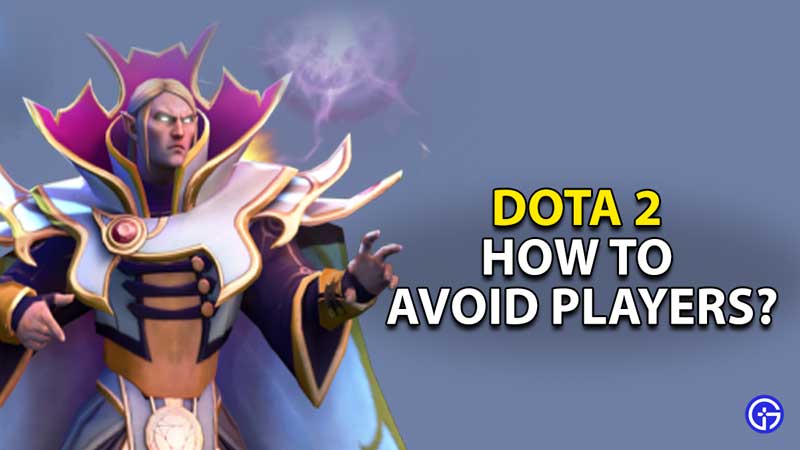 how-to-avoid-unwanted-players-in-dota-2