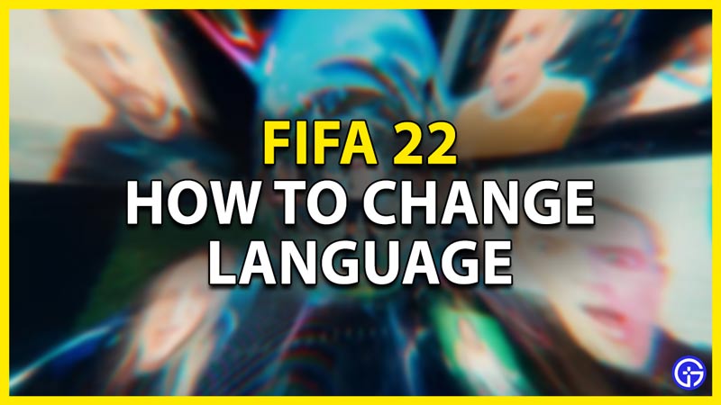 how to change language in fifa 22