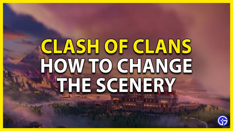how to change the scenery in clash of clans