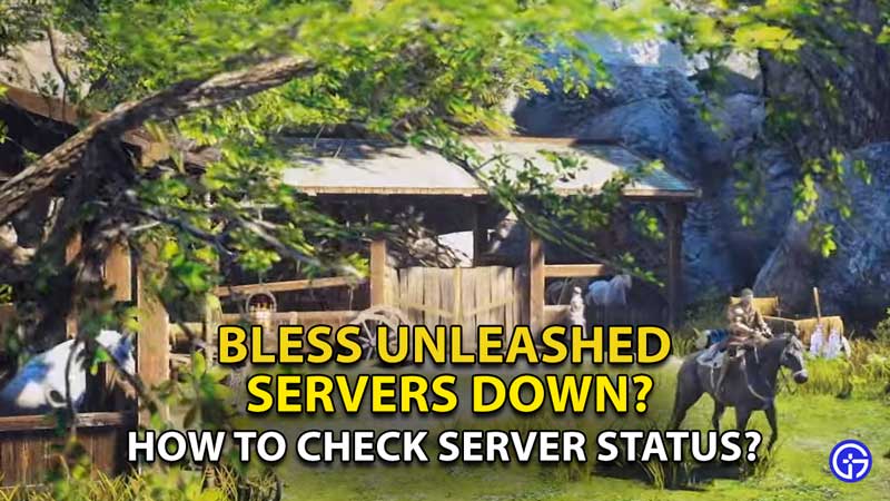 how-to-check-bless-unleashed-server-status-bandai-namco