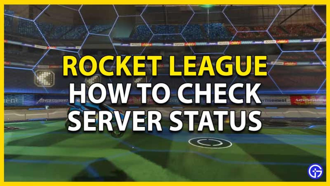Rocket League Why Are The Servers Down Server Staus Check