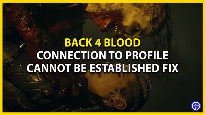 how to fix back 4 blood connection to profile service cannot be established
