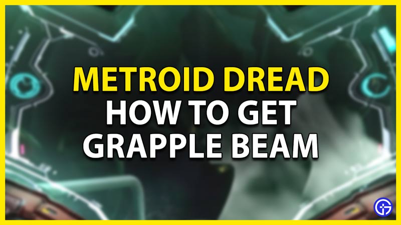 how to get grapple beam in metroid dread