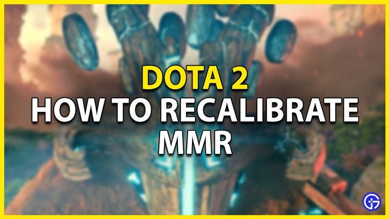 how to recalibrate mmr in dota 2