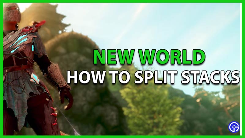 how to split stacks in new world