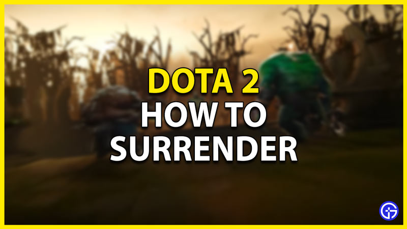 how to surrender in dota 2