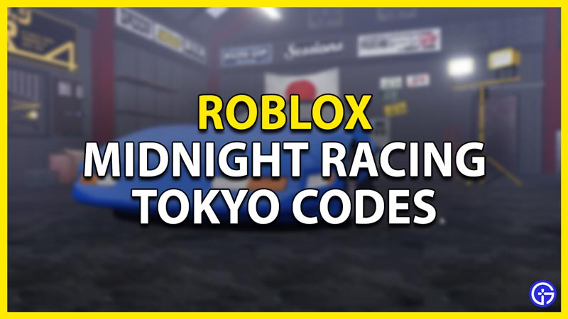 Midnight Racing Tokyo Codes September 2023 Gamer Tweak   Midnight Racing Tokyo Codes Roblox 