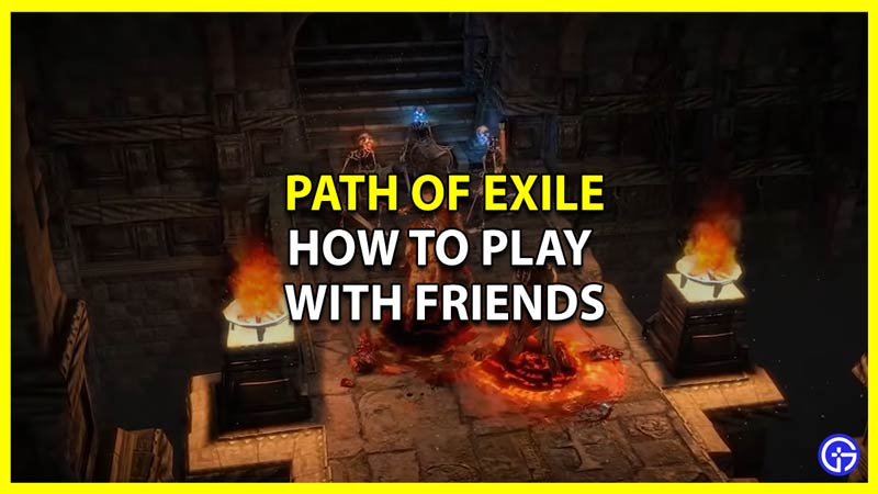 how to play path of exile with friends