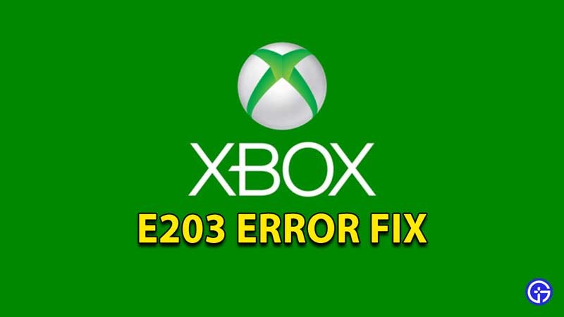 xbox-e203-error-how-to-fix-troubleshoot