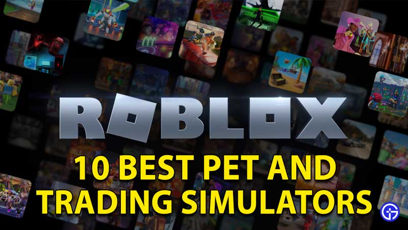 Roblox Simulators With Pets And Trading: 10 Best Experiences