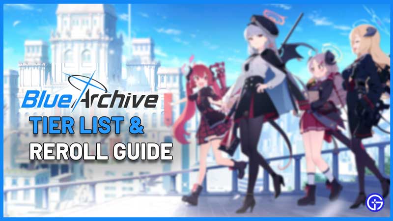 Blue Archive Tier List Reroll Guide best characters