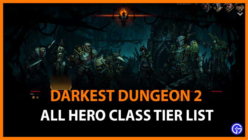 Darkest Dungeon 2 Tier List Hero Class Characters Team