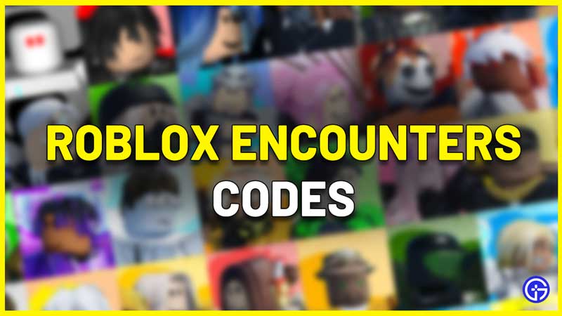 Encounters Codes Roblox