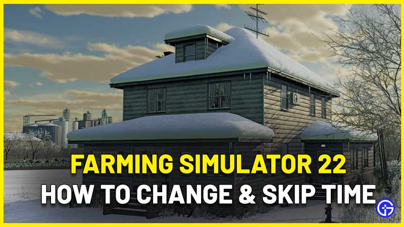 farming simulator 22 how to change skip time