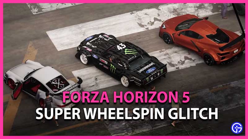 Forza Horizon 5 (FH5) Super Wheelspin Glitch