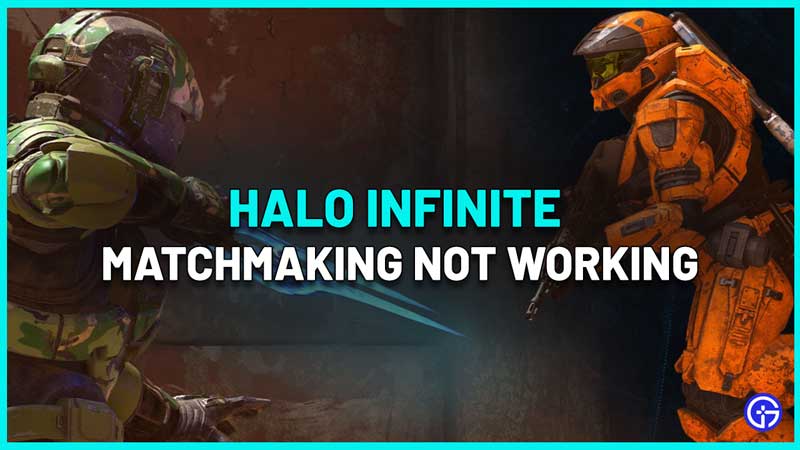 Halo Infinite Matchmaking Not Working