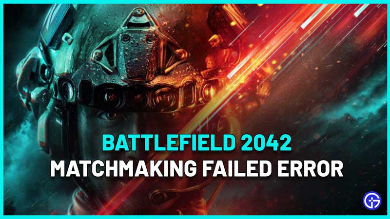 how to fix Battlefield 2042 Matchmaking Failed error