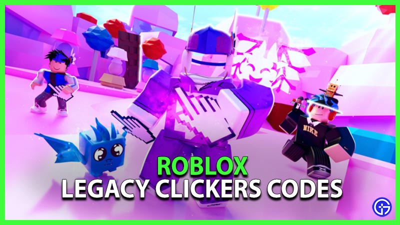 Legacy Clickers Codes