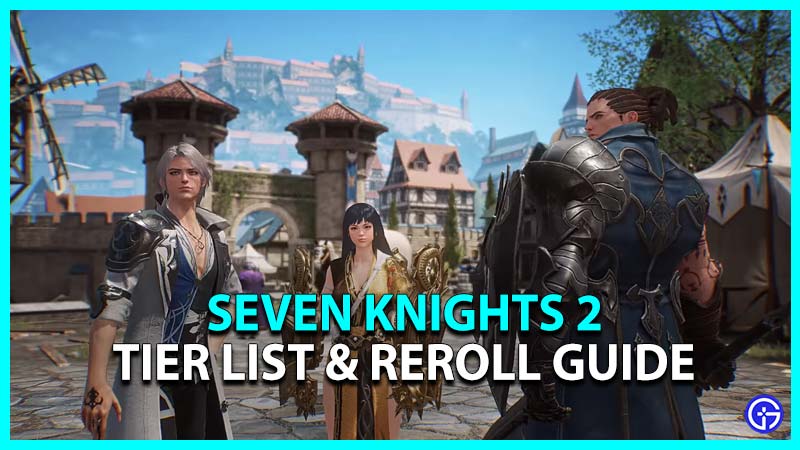 Seven Knights 2 Tier List Reroll