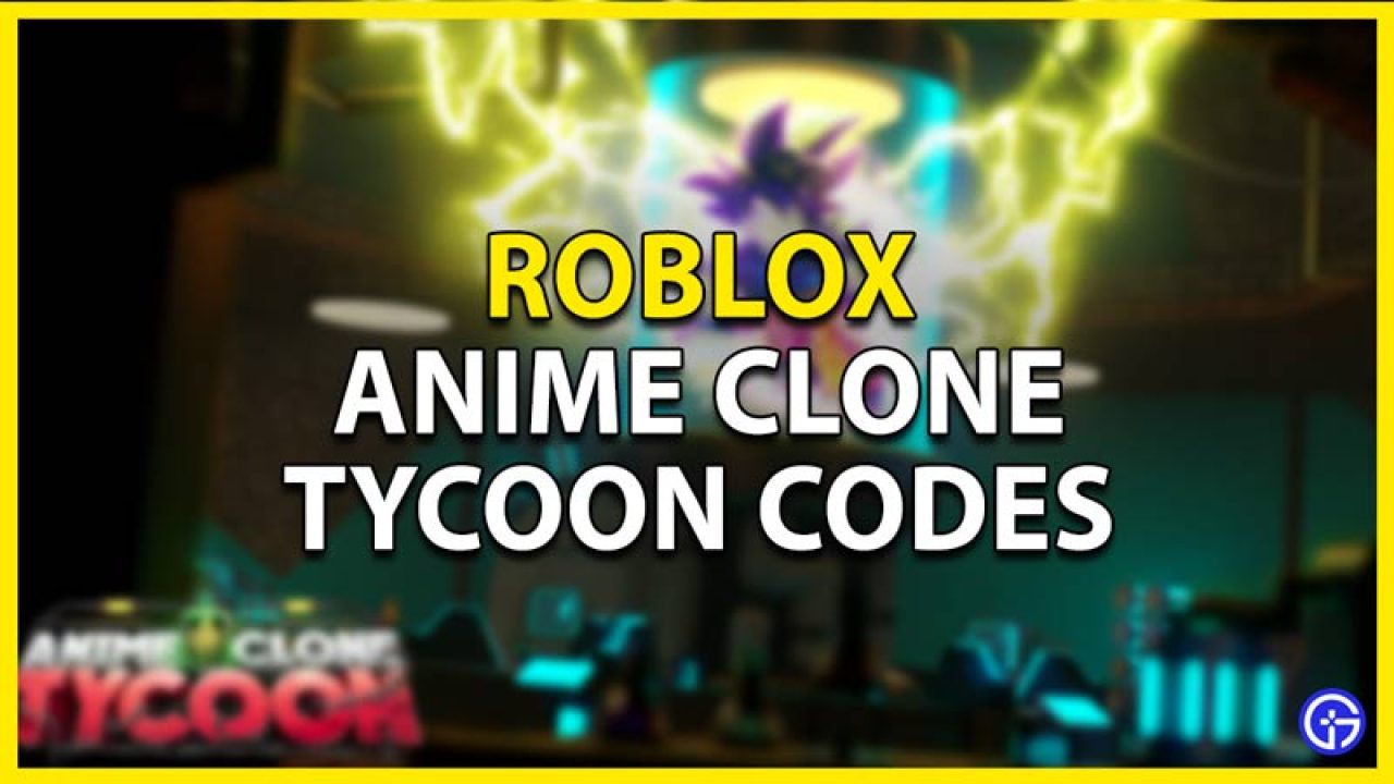 Anime Clone Tycoon Codes WikiNEW  MrGuider