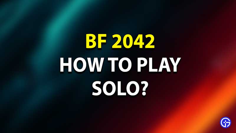 BF 2042 Play Solo Guide